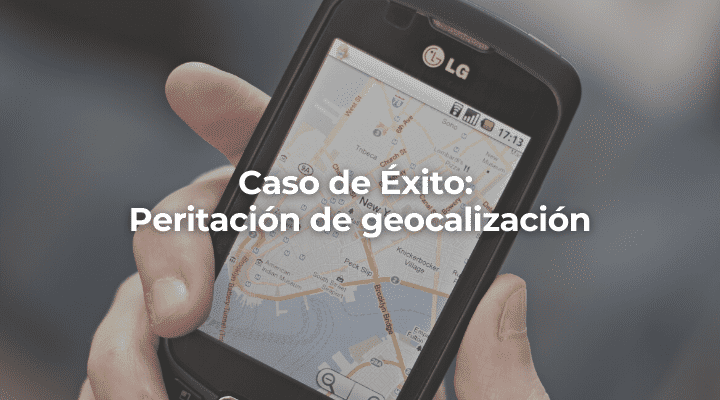Caso de Exito Peritacion de geocalizacion-Huelva-Perito Informatico Huelva