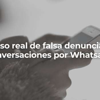 Denuncia falsa y conversaciones de Whatsapp en Huelva