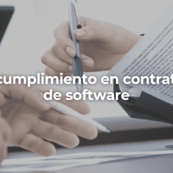 Incumplimiento en contratos de software-Perito Informatico Huelva