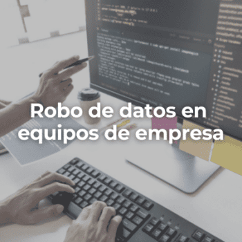 Robo de datos en equipos de empresa en Huelva-Perito Informatico Huelva