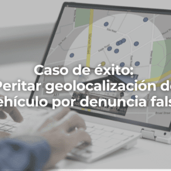 Peritar geolocalizacion de vehiculo por denuncia falsa-Perito Informatico Huelva